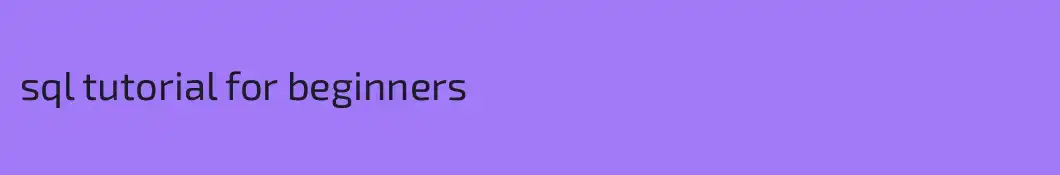 sql tutorial for beginners